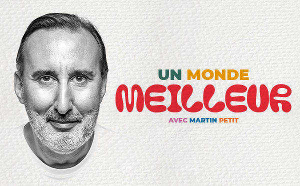 Martin Petit « Un monde meilleur » le 20 septembre 2025 à 40$